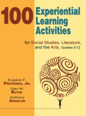 book 100 Experiential Learning Activities for Social Studies, Literature, and the Arts, Grades 5-12