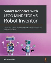 book Smart Robotics with LEGO MINDSTORMS Robot Inventor: Learn to play with the LEGO MINDSTORMS Robot Inventor kit and build creative robots