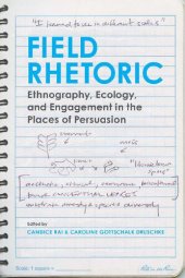 book Field Rhetoric: Ethnography, Ecology, and Engagement in the Places of Persuasion