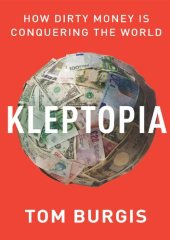 book Kleptopia; How Dirty Money Is Conquering the World