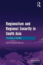 book Regionalism and Regional Security in South Asia: The Role of SAARC (New Regionalisms Series)