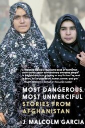 book Most Dangerous, Most Unmerciful: Stories from Afghanistan