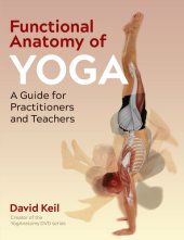 book Functional Anatomy of Yoga A Guide for Practitioners and Teachers