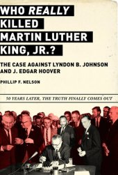 book Who REALLY Killed Martin Luther King Jr.?: The Case Against Lyndon B. Johnson and J. Edgar Hoover