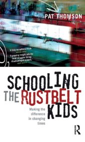 book Schooling the Rustbelt Kids: Making the difference in changing times