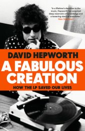 book A Fabulous Creation: How the LP Saved Our Lives