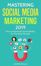 book Mastering Social Media Marketing 2019: How to Dominate Social Media for The Next Decade