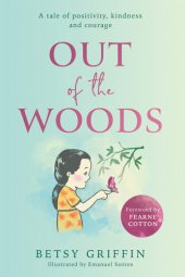 book Out of the Woods: A tale of positivity, kindness and courage