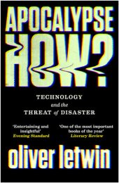 book Apocalypse How?: Technology and the Threat of Disaster