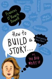 book How to Build a Story . . . Or, the Big What If