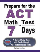 book Prepare for the ACT Math Test in 7 Days: A Quick Study Guide with Two Full-Length ACT Math Practice Tests