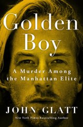 book Golden Boy: A Murder Among the Manhattan Elite