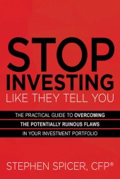 book Stop Investing Like They Tell You: The Practical Guide to Overcoming the Potentially Ruinous Flaws in Your Investment Portfolio