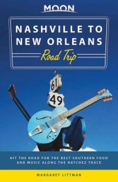 book Moon Nashville to New Orleans Road Trip: Hit the Road for the Best Southern Food and Music Along the Natchez Trace