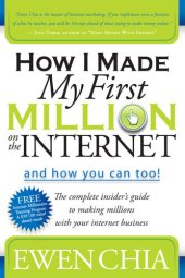 book How I Made My First Million on the Internet and How You Can Too!: The Complete Insider's Guide to Making Millions with Your Internet Business