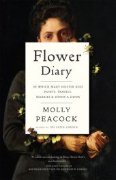 book Flower Diary: In Which Mary Hiester Reid Paints, Travels, Marries & Opens a Door