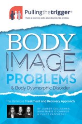 book Body Image Problems and Body Dysmorphic Disorder: The Definitive Guide and Recovery Approach