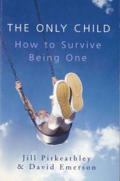 book The Only Child: How to Survive Being One