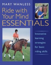 book Ride with Your Mind Essentials: Innovative Learning Strategies for Basic Riding Skills