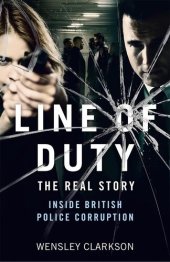 book Line of Duty: The Real Story of British Police Corruption