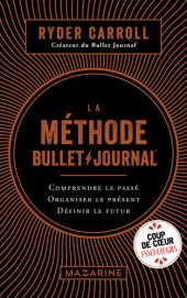 book La méthode Bullet Journal: Comprendre le passé, organiser le présent, définir l'avenir