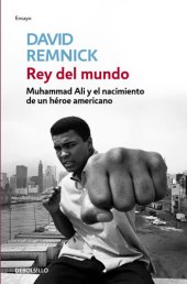 book Rey del mundo: Muhammad Ali y el nacimiento de un héroe americano