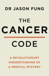 book The Cancer Code: A Revolutionary New Understanding of a Medical Mystery