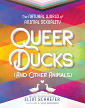 book Queer Ducks (and Other Animals): The Natural World of Animal Sexuality