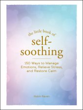 book The Little Book of Self-Soothing: 150 Ways to Manage Emotions, Relieve Stress, and Restore Calm