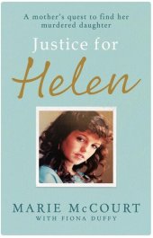 book Justice for Helen: As featured in The Mirror: A mother's quest to find her missing daughter