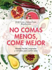 book No comas menos, come mejor: Recetas fáciles, originales y variadas para comer sano