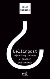 book Bellngcat: Ujawniamy prawdę w czasach postprawdy