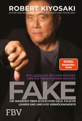 book FAKE: Die Wahrheit über schlechtes Geld, falsche Lehrer und unechte Vermögenswerte – Wie Lügen die Reichen reich und die Armen ärmer machen