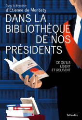 book Dans la bibliothèque de nos présidents: Ce qu'ils lisent et relisent