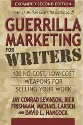 book Guerrilla Marketing for Writers: 100 No-Cost, Low-Cost Weapons for Selling Your Work