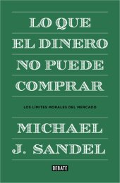 book Lo que el dinero no puede comprar: Los límites morales del mercado