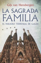 book La Sagrada Familia: El paraíso terrenal de Gaudí