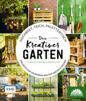 book Hochbeet, Teich, Palettentisch – Projekte zum Selbermachen für Garten & Balkon: Dein kreativer Garten – Präsentiert von den Stadtgärtnern