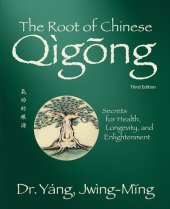 book The Root of Chinese Qigong 3rd. ed.: Secrets for Health, Longevity, and Enlightenment