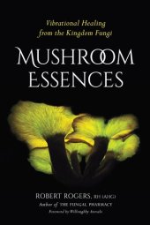 book Mushroom Essences: Vibrational Healing from the Kingdom Fungi