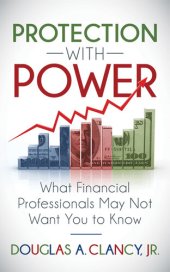 book Protection with Power: What Financial Professionals May Not Want You to Know