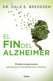 book El fin del Alzheimer: El primer programa para prevenir y revertir el deterioro cognitivo