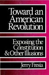 book Toward an American Revolution: Exposing the Constitution and Other Illusions