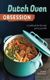 book Dutch Oven Obsession: A Cookbook for the Only Pot In Your Life