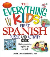 book The Everything Kids' First Spanish Puzzle & Activity Book: Make Practicing Espanol Fun And Facil!