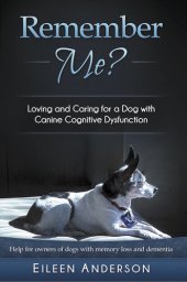 book Remember Me?: Loving and Caring for a Dog with Canine Cognitive Dysfunction