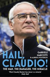 book Hail, Claudio!: The Man, the Manager, the Miracle