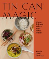 book Tin Can Magic: Simple, Delicious Recipes Using Pantry Staples