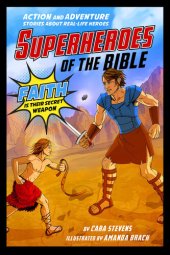 book Superheroes of the Bible: Action and Adventure Stories about Real-Life Heroes