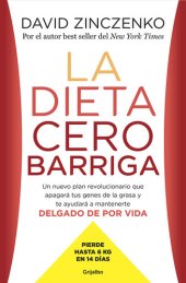 book La dieta cero barriga: Un nuevo plan revolucionario que apagará tus genes de la grasa y te ayudará a mantenerte delgado de por vida